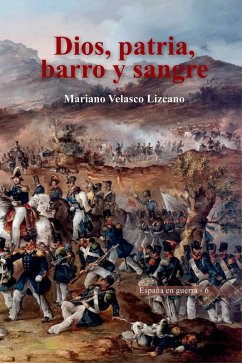 Cover DIOS, PATRIA, BARRO Y SANGRE (ESPAÑA EN GUERRA, #6) (eBook, ePUB)