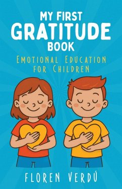 Cover MY FIRST GRATITUDE BOOK: Emotional Education for Children (Stories for Kids About Emotions and Personal Growth, #3) (eBook, ePUB)
