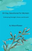 30-Day Devotional for Women: Embracing Strength, Grace and Growth (eBook, ePUB)
