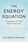The Energy Equation: Designing a Life That Doesn't Burn Out (eBook, ePUB)