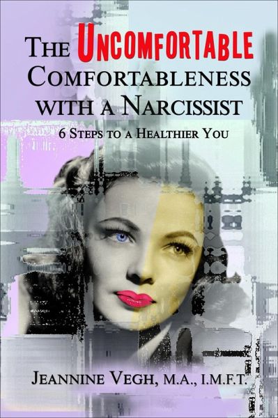The Uncomfortable Comfortableness With a Narcissist: 6 Steps to a Healthier You (eBook, ePUB)