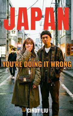 Japan: You're Doing It Wrong (eBook, ePUB) - Liu, Cindy