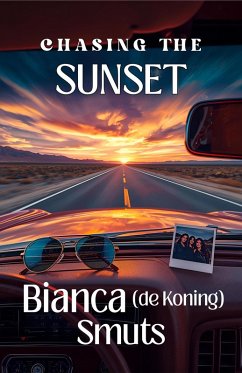 Chasing the Sunset (eBook, ePUB) - Smuts, Bianca de Koning Chasing the Sunset (eBook, ePUB) - Smuts, Bianca de Koning