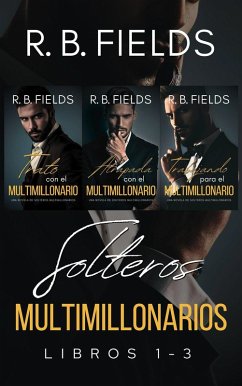 Solteros Multimillonarios: Libros 1-3 (eBook, ePUB) - Fields, R. B. Solteros Multimillonarios: Libros 1-3 (eBook, ePUB) - Fields, R. B.