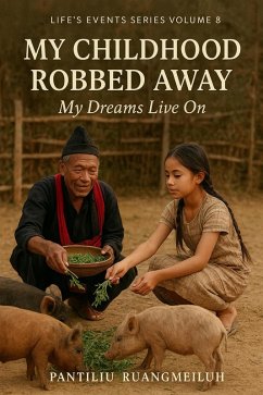 My Childhood Robbed Away: My Dreams Live On (Life's Events Series, #8) (eBook, ePUB) - Ruangmeiluh, Pantiliu