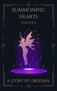 Summoning Hearts; Chapter 5 (eBook, ePUB) - Obsidian Summoning Hearts; Chapter 5 (eBook, ePUB) - Obsidian