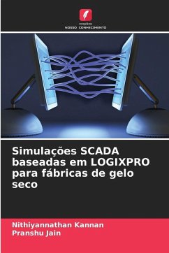 Simulações SCADA baseadas em LOGIXPRO para fábricas de gelo seco - Kannan, Nithiyannathan;Jain, Pranshu Simulações SCADA baseadas em LOGIXPRO para fábricas de gelo seco - Kannan, Nithiyannathan;Jain, Pranshu