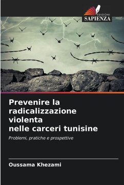 Prevenire la radicalizzazione violenta nelle carceri tunisine - Khezami, Oussama