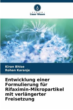 Entwicklung einer Formulierung für Rifaximin-Mikropartikel mit verlängerter Freisetzung - Bhise, Kiran;Karanje, Rohan