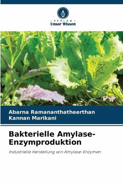 Bakterielle Amylase-Enzymproduktion - Ramananthatheerthan, Abarna;Marikani, Kannan