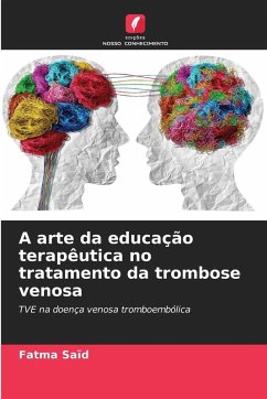 A arte da educação terapêutica no tratamento da trombose venosa - Saïd, Fatma