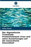 Der digenetische Trematode Prohemistomum vivax und seine Auswirkungen auf die menschliche Gesundheit Der digenetische Trematode Prohemistomum vivax und seine Auswirkungen auf die menschliche Gesundheit