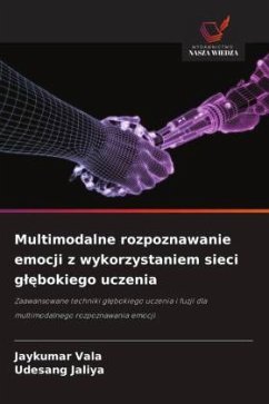 Multimodalne rozpoznawanie emocji z wykorzystaniem sieci g¿¿bokiego uczenia - Vala, Jaykumar;Jaliya, Udesang