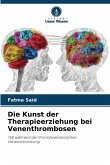 Die Kunst der Therapieerziehung bei Venenthrombosen Die Kunst der Therapieerziehung bei Venenthrombosen