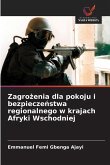 Zagro¿enia dla pokoju i bezpiecze¿stwa regionalnego w krajach Afryki Wschodniej