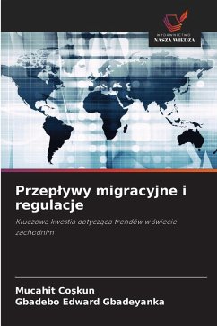 Przep¿ywy migracyjne i regulacje - Coskun, Mucahit;Gbadeyanka, Gbadebo Edward Przep¿ywy migracyjne i regulacje - Coskun, Mucahit;Gbadeyanka, Gbadebo Edward