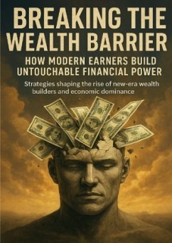 Cover Breaking the Wealth Barrier: How Modern Earners Build Untouchable Financial Power