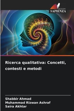 Ricerca qualitativa: Concetti, contesti e metodi - Ahmad, Shabbir;Rizwan Ashraf, Muhammad;Akhtar, Saira