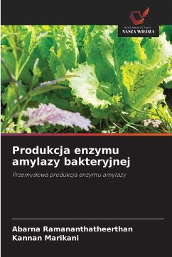Produkcja enzymu amylazy bakteryjnej - Ramananthatheerthan, Abarna;Marikani, Kannan