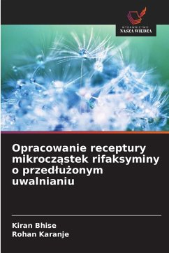 Opracowanie receptury mikrocz¿stek rifaksyminy o przed¿u¿onym uwalnianiu - Bhise, Kiran;Karanje, Rohan