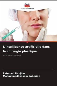 L'intelligence artificielle dans la chirurgie plastique - Ranjbar, Fatemeh;Saberian, Mohammadhossein L'intelligence artificielle dans la chirurgie plastique - Ranjbar, Fatemeh;Saberian, Mohammadhossein