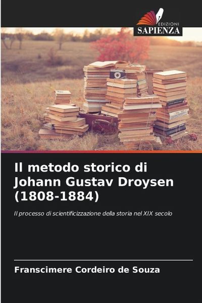Il metodo storico di Johann Gustav Droysen (1808-1884) Il metodo storico di Johann Gustav Droysen (1808-1884)