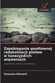 Zapobieganie gwa¿townej radykalizacji postaw w tunezyjskich wi¿zieniach