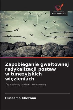 Zapobieganie gwa¿townej radykalizacji postaw w tunezyjskich wi¿zieniach - Khezami, Oussama