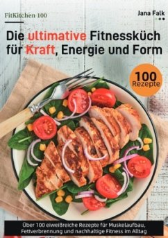 Cover FitKitchen 100 - Die ultimative Fitnessküche für Kraft, Energie und Form