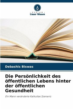 Die Persönlichkeit des öffentlichen Lebens hinter der öffentlichen Gesundheit - Biswas, Debashis
