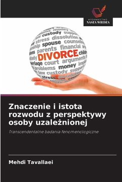 Znaczenie i istota rozwodu z perspektywy osoby uzale¿nionej - Tavallaei, Mehdi Znaczenie i istota rozwodu z perspektywy osoby uzale¿nionej - Tavallaei, Mehdi