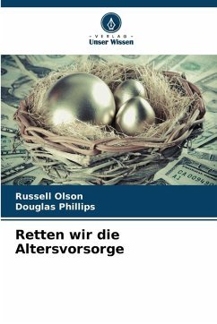 Retten wir die Altersvorsorge - Olson, Russell;Phillips, Douglas
