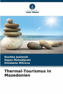 Thermal-Tourismus in Mazedonien - Josheski, Dushko;Metodijeski, Dejan;Mitreva, Elizabeta