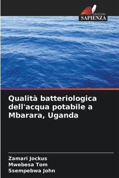 Qualità batteriologica dell'acqua potabile a Mbarara, Uganda - Jockus, Zamari;Tom, Mwebesa;John, Ssempebwa