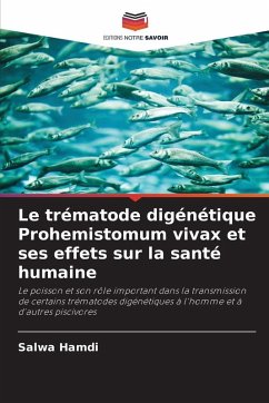 Le trématode digénétique Prohemistomum vivax et ses effets sur la santé humaine - Hamdi, Salwa Le trématode digénétique Prohemistomum vivax et ses effets sur la santé humaine - Hamdi, Salwa