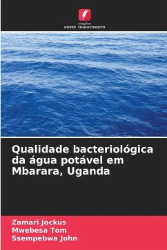 Qualidade bacteriológica da água potável em Mbarara, Uganda - Jockus, Zamari;Tom, Mwebesa;John, Ssempebwa