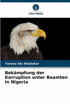 Bekämpfung der Korruption unter Beamten in Nigeria - Abubakar, Yunusa Idu