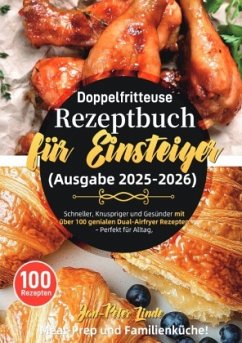 Doppelfritteuse Rezeptbuch für Einsteiger (Ausgabe 2025-2026)