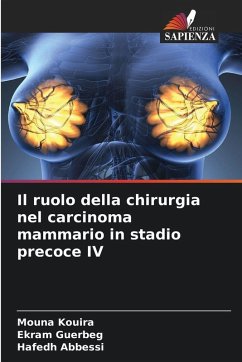 Il ruolo della chirurgia nel carcinoma mammario in stadio precoce IV - Kouira, Mouna;Guerbeg, Ekram;Abbessi, Hafedh