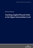 Teaching English Phrasal Verbs at the Upper-intermediate Level Teaching English Phrasal Verbs at the Upper-intermediate Level