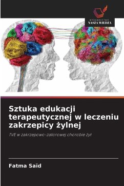 Sztuka edukacji terapeutycznej w leczeniu zakrzepicy ¿ylnej - Saïd, Fatma Sztuka edukacji terapeutycznej w leczeniu zakrzepicy ¿ylnej - Saïd, Fatma