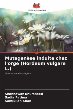 Mutagenèse induite chez l'orge (Hordeum vulgare L.) - Khursheed, Shahnawaz;Fatima, Sadia;Khan, Samiullah