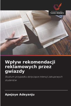 Wp¿yw rekomendacji reklamowych przez gwiazdy - Adeyanju, Apejoye Wp¿yw rekomendacji reklamowych przez gwiazdy - Adeyanju, Apejoye