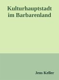 Kulturhauptstadt im Barbarenland (eBook, ePUB)