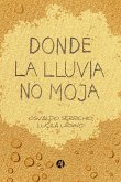 Donde la lluvia no moja (eBook, ePUB)