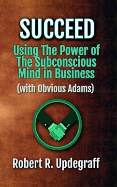 Cover Succeed Using The Power of The Subconscious Mind in Business with Obvious Adams (eBook, ePUB)