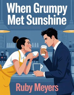 When Grumpy Met Sunshine (eBook, ePUB) - Meyers, Ruby