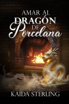 Amar al Dragón de Porcelana (eBook, ePUB) - Sterling, Kaida