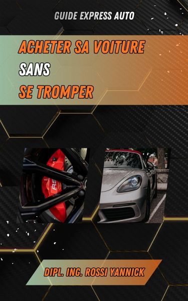 Guide Express Auto - Acheter sa voiture sans se tromper (Guides Express Auto, #1) (eBook, ePUB) Guide Express Auto - Acheter sa voiture sans se tromper (Guides Express Auto, #1) (eBook, ePUB)