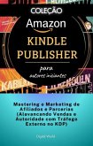 Mastering o Marketing de Afiliados e Parcerias (Alavancando Vendas e Autoridade com Tráfego Externo no KDP) (eBook, ePUB)